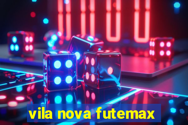 vila nova futemax